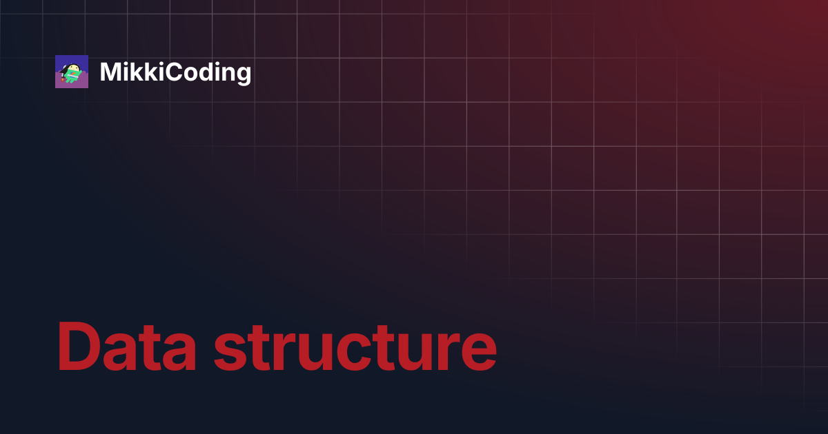 Data structure | MikkiCoding